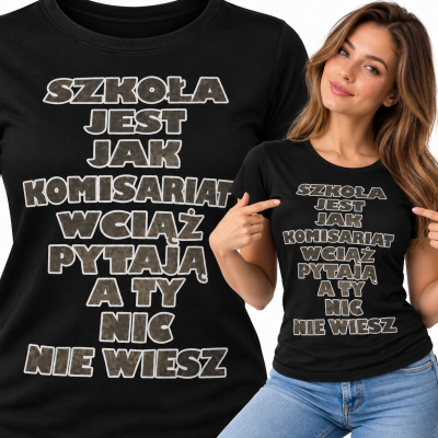 KOSZULKA ŚMIESZNA DAMSKA SZKOŁA JEST JAK KOMISARIAT